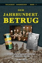 book DER JAHRHUNDERTBETRUG : argumente gegen die angebliche vernichtung des europaischen judentums.