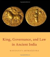 book King, Governance and Law in Ancient India: Kauṭilya’s Arthaśāstra