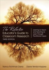 book The Reflective Educator’s Guide to Classroom Research: Learning to Teach and Teaching to Learn Through Practitioner Inquiry