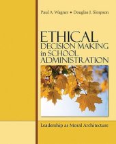 book Ethical Decision Making in School Administration: Leadership as Moral Architecture