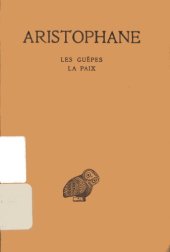 book Aristophane; Comédies. Tome II: Les Guêpes - La Paix