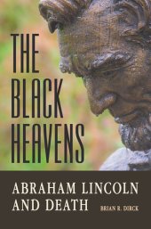 book The Black Heavens: Abraham Lincoln and Death