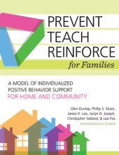 book Prevent-Teach-Reinforce for Families: A Model of Individualized Positive Behavior Support for Home and Community