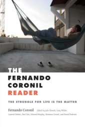 book The Fernando Coronil Reader: The Struggle for Life Is the Matter