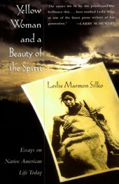 book Yellow Woman and a Beauty of the Spirit: Essays on Native American Life Today