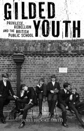 book Gilded Youth: Privilege, Rebellion and the British Public School