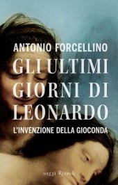 book Gli ultimi giorni di Leonardo. L’invenzione della Gioconda