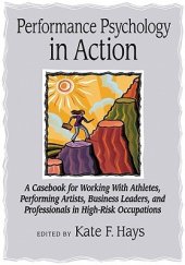 book Performance Psychology in Action: A Casebook for Working with Athletes, Performing Artists, Business Leaders, and Professionals in High-Risk Occupations