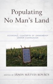 book Populating No Man’s Land: Economic Concepts of Ownership Under Communism