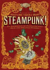 book Steampunk! An Anthology of Fantastically Rich and Strange Stories