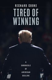 book Tired of Winning: A Chronicle of American Decline