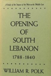 book The Opening of South Lebanon, 1788–1840: A Study of the Impact of the West on the Middle East