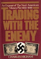 book Trading with the Enemy: An Exposé of the Nazi-American Money Plot, 1933–1949