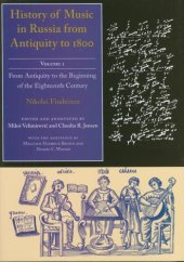 book History of Music in Russia from Antiquity to 1800, Vol. 1 : From Antiquity to the Beginning of the Eighteenth Century