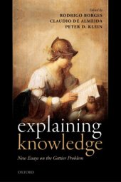 book Explaining Knowledge: New Essays on the Gettier Problem