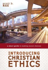 book Introducing Christian Ethics: A Short Guide to Making Moral Choices