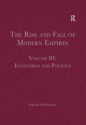 book The Rise and Fall of Modern Empires, Volume III: Economics and Politics