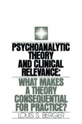 book Psychoanalytic Theory and Clinical Relevance: What Makes a Theory Consequential for Practice?