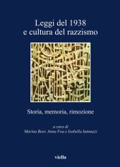 book Leggi del 1938 e cultura del razzismo. Storia, memoria, rimozione