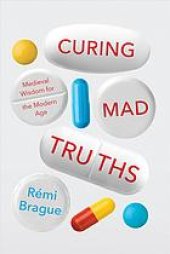 book Curing mad truths : medieval wisdom for the modern age