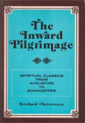 book The inward pilgrimage : spiritual classics from Augustine to Bonhoeffer