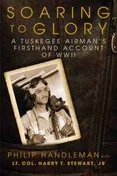 book Soaring to Glory: A Tuskegee Airman’s Firsthand Account of WWII