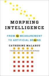 book Morphing Intelligence: From IQ Measurement to Artificial Brains