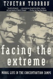 book Facing The Extreme: Moral Life in the Concentration Camps