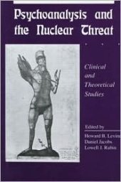 book Psychoanalysis and the Nuclear Threat: Clinical and Theoretical Studies