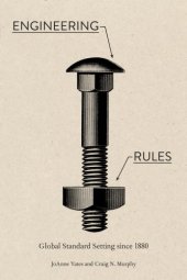 book Engineering Rules:  Global Standard Setting since 1880