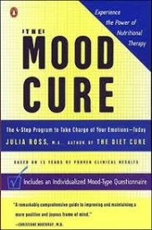 book The Mood Cure: The 4-Step Program to Take Charge of Your Emotions--Today