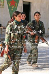 book The Battle for the Mountain of the Kurds: Self-Determination and Ethnic Cleansing in the Afrin Region of Rojava