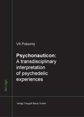 book Psychonauticon. A transdisciplinary interpretation of psychedelic experiences