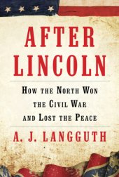 book After Lincoln: How the North Won the Civil War and Lost the Peace