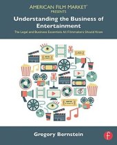 book Understanding the Business of Entertainment: The Legal and Business Essentials All Filmmakers Should Know (American Film Market Presents)