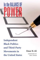 book In the Balance of Power: Independent Black Politics and Third-Party Movements in the United States