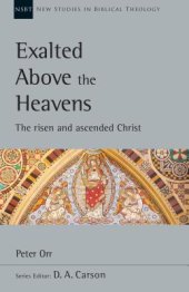 book Exalted Above the Heavens: The Risen and Ascended Christ