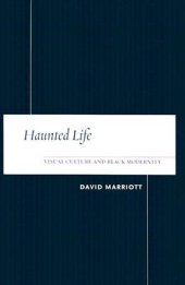 book Haunted Life: Visual Culture and Black Modernity