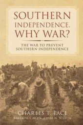 book Southern Independence: Why War?: The War To Prevent Southern Independence