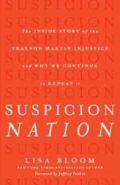 book Suspicion Nation: The Inside Story of the Trayvon Martin Injustice and Why We Continue to Repeat It