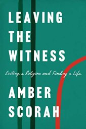 book Leaving the Witness: Exiting a Religion and Finding a Life