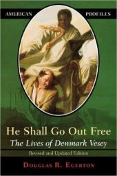 book He Shall Go Out Free: The Lives of Denmark Vesey