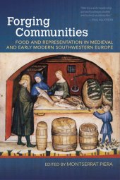 book Forging Communities: Food and Representation in Medieval and Early Modern Southwestern Europe