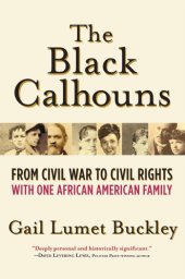 book The Black Calhouns: From Civil War to Civil Rights with One African American Family