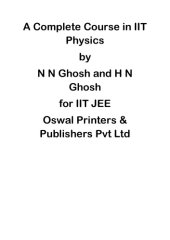 book A Complete Course in IIT Physics Part 1 upto Calorimetry by N N Ghosh and H N Ghosh for IIT JEE Oswal Publication