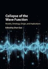 book Collapse of the wave function : models, ontology, origin, and implications