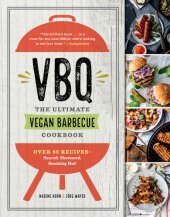 book VBQ—The Ultimate Vegan Barbecue Cookbook: Over 80 Recipes—Seared, Skewered, Smoking Hot!