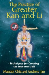 book The Practice of Greater Kan and Li: Techniques for Creating the Immortal Self