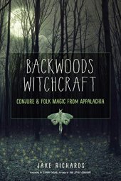 book Backwoods Witchcraft: Conjure & Folk Magic from Appalachia