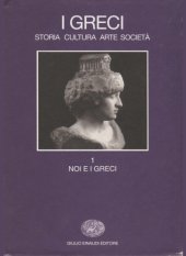 book I Greci. Storia, arte, cultura e società. Noi e i greci